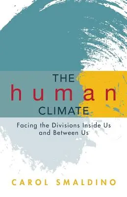 Clima umană: Confruntarea cu diviziunile din interiorul nostru și dintre noi - The Human Climate: Facing the Divisions Inside Us and Between Us