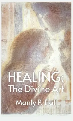 Vindecarea: The Divine Art: Tby Manly P. Hall Hardcoverhe Divine Art: Arta Divină de Manly P. Hall Hardcover - Healing: The Divine Art: Tby Manly P. Hall Hardcoverhe Divine Art: The Divine Art by Manly P. Hall Hardcover