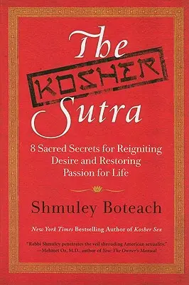 Sutra Kosher: Opt secrete sacre pentru reaprinderea dorinței și restabilirea pasiunii pentru viață - The Kosher Sutra: Eight Sacred Secrets for Reigniting Desire and Restoring Passion for Life