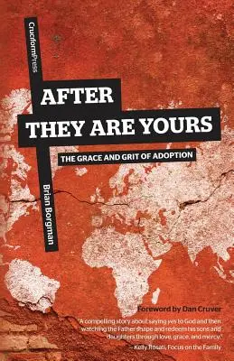 După ce sunt ai tăi: Harul și curajul adopției (The Grace and Grit of Adoption) - After They Are Yours: The Grace and Grit of Adoption