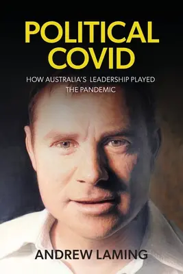 Political Covid Modul în care conducerea Australiei a jucat rolul pandemiei - Political Covid How Australia's Leadership Played the Pandemic