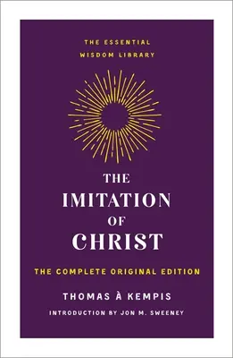 Imitarea lui Hristos: Ediția originală completă - The Imitation of Christ: The Complete Original Edition
