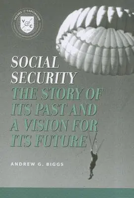 Social Security: The Story of Its Past and a Vision for Its Future
