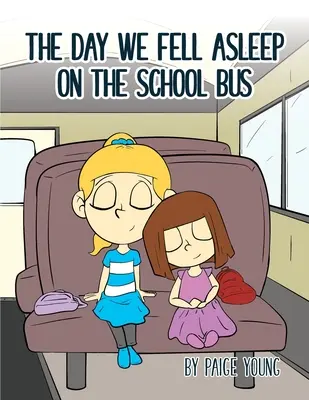 The Day We Fell Asleep on the School Bus (Ziua în care am adormit în autobuzul școlar) - The Day We Fell Asleep on the School Bus