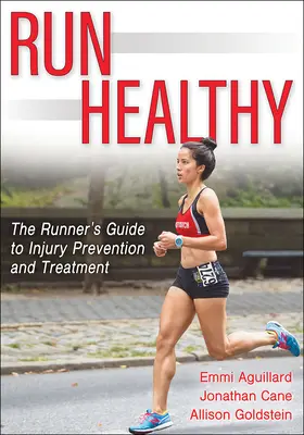 Aleargă sănătos: Ghidul alergătorului pentru prevenirea și tratarea rănilor (The Runner's Guide to Injury Prevention and Treatment) - Run Healthy: The Runner's Guide to Injury Prevention and Treatment
