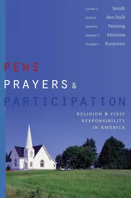 Pews, Prayers, and Participation: Religia și responsabilitatea civică în America - Pews, Prayers, and Participation: Religion and Civic Responsibility in America