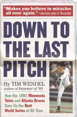 Până la ultima aruncare: Cum ne-au oferit Minnesota Twins și Atlanta Braves în 1991 cea mai bună serie mondială din toate timpurile - Down to the Last Pitch: How the 1991 Minnesota Twins and Atlanta Braves Gave Us the Best World Series of All Time