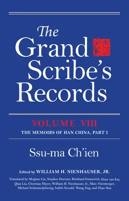 Documentele marelui scrib, volumul VIII: Memoriile Chinei Han, partea I - The Grand Scribe's Records, Volume VIII: The Memoirs of Han China, Part I
