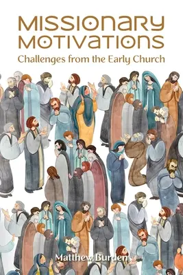 Motivații misionare: Provocări din Biserica primară - Missionary Motivations: Challenges from the Early Church