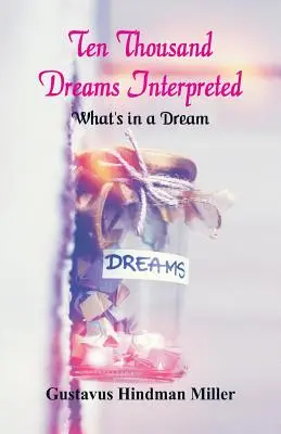 Zece mii de vise interpretate: Ce este într-un vis - Ten Thousand Dreams Interpreted: What's in a Dream
