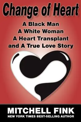 Schimbare de inimă: Un bărbat de culoare, o femeie albă, un transplant de inimă și o adevărată poveste de dragoste - Change of Heart: A Black Man, a White Woman, a Heart Transplant and a True Love Story