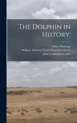 Delfinul în istorie; - The Dolphin in History;