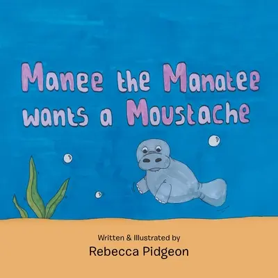 Manee the Manatee vrea o mustață - Manee the Manatee Wants a Moustache