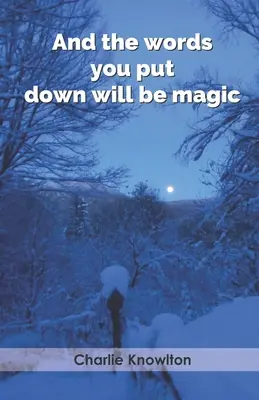 Iar cuvintele pe care le pui pe hârtie vor fi magice - And the words you put down will be magic