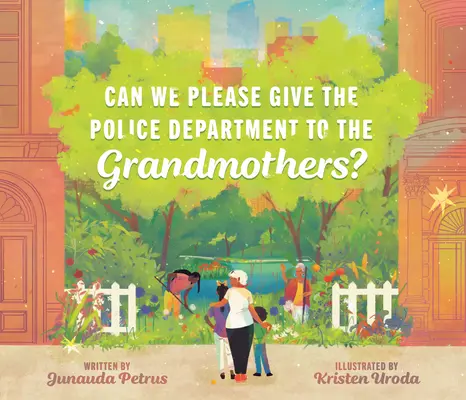 Putem, vă rog, să dăm departamentul de poliție bunicilor? - Can We Please Give the Police Department to the Grandmothers?