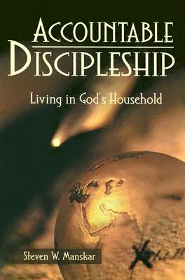 Accountable Discipleship (Discipolat responsabil): Trăind în casa lui Dumnezeu - Accountable Discipleship: Living in God's Household