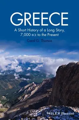 Grecia: Scurtă istorie a unei povești lungi, de la 7.000 î.Hr. până în prezent - Greece: A Short History of a Long Story, 7,000 Bce to the Present