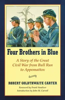 Patru frați în albastru: Or Sunshine and Shadows of the War of the Rebellion - Four Brothers in Blue: Or Sunshine and Shadows of the War of the Rebellion