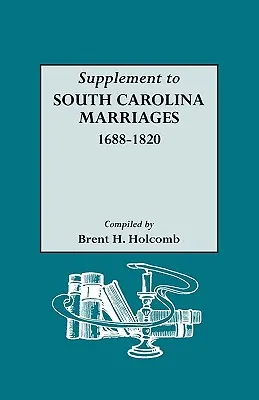 Supliment la căsătoriile din Carolina de Sud, 1688-1820 - Supplement to South Carolina Marriages, 1688-1820