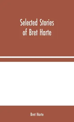 Povestiri selectate de Bret Harte - Selected Stories of Bret Harte