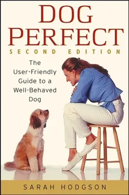 Dogperfect: Ghidul ușor de utilizat pentru un câine bine educat - Dogperfect: The User-Friendly Guide to a Well-Behaved Dog