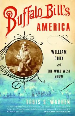 America lui Buffalo Bill: William Cody și spectacolul Vestului Sălbatic - Buffalo Bill's America: William Cody and the Wild West Show