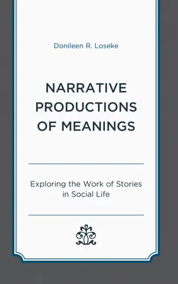 Producții narative de semnificații: Explorarea activității poveștilor în viața socială - Narrative Productions of Meanings: Exploring the Work of Stories in Social Life