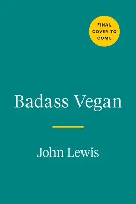 Badass Vegan: Alimentează-ți corpul, fute sistemul și trăiește-ți viața cum trebuie - Badass Vegan: Fuel Your Body, Ph*ck the System, and Live Your Life Right