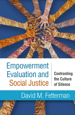 Evaluarea abilitării și justiția socială: Confruntarea cu cultura tăcerii - Empowerment Evaluation and Social Justice: Confronting the Culture of Silence