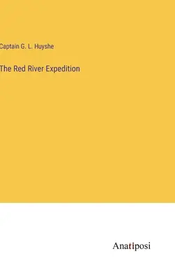 Expediția pe râul Roșu - The Red River Expedition