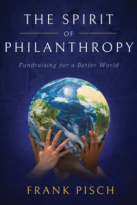 Spiritul filantropiei: Strângerea de fonduri pentru o lume mai bună - The Spirit of Philanthropy: Fundraising for a Better World