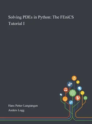 Rezolvarea PDE-urilor în Python: Tutorialul FEniCS I - Solving PDEs in Python: The FEniCS Tutorial I