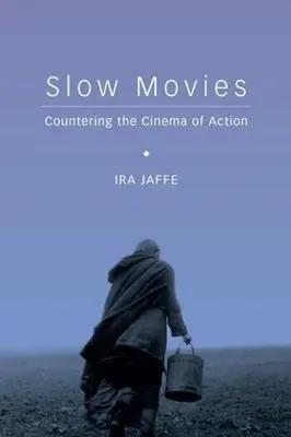 Filme lente: contracararea cinematografiei de acțiune - Slow Movies: Countering the Cinema of Action