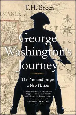 Călătoria lui George Washington: Președintele forjează o nouă națiune - George Washington's Journey: The President Forges a New Nation