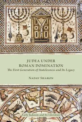 Iudeea sub dominația romană: Prima generație de apatridie și moștenirea sa - Judea under Roman Domination: The First Generation of Statelessness and Its Legacy