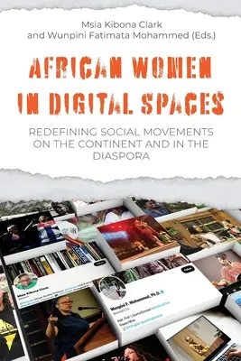 Femeile africane în spațiile digitale: Redefinirea mișcărilor sociale pe continent și în diaspora: Redefinirea mișcărilor sociale pe continent și în - African Women in Digital Spaces: Redefining Social Movements on the Continent and in the Diaspora: Redefining Social Movements on the Continent and in