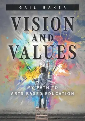 Viziune și valori: Calea mea către educația bazată pe artă - Vision and Values: My Path to Arts based Education
