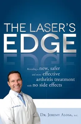 The Laser's Edge: Dezvăluirea unui tratament nou, mai sigur și mai eficient pentru artrită, fără efecte secundare - The Laser's Edge: Revealing a New, Safer and More Effective Arthritis Treatment with No Side Effects