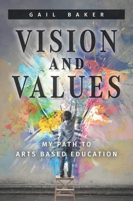 Viziune și valori: Calea mea către educația bazată pe artă - Vision and Values: My Path to Arts based Education