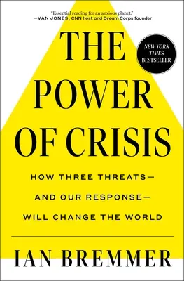 Puterea crizei: Cum trei amenințări - și răspunsul nostru - vor schimba lumea - The Power of Crisis: How Three Threats - And Our Response - Will Change the World