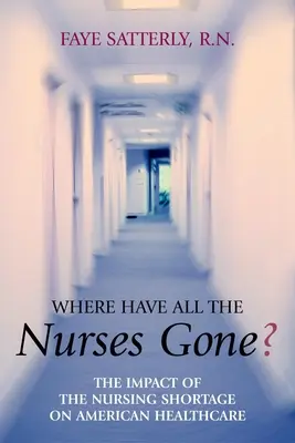 Where Have All the Nurses Gone?: Impactul deficitului de asistente medicale asupra sistemului de sănătate american - Where Have All the Nurses Gone?: The Impact of the Nursing Shortage on American Healthcare