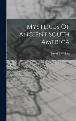Misterele vechii Americi de Sud - Mysteries Of Ancient South America