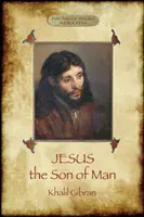 Iisus Fiul Omului: Cuvintele și faptele Sale, așa cum au fost povestite și înregistrate de cei care l-au cunoscut (Aziloth Books) - Jesus the Son of Man: His words and His deeds as told and recorded by those who knew Him (Aziloth Books)