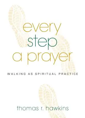 Fiecare pas o rugăciune: Mersul pe jos ca practică spirituală - Every Step a Prayer: Walking as Spiritual Practice