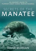 Secretele Manatee: Ghidul unui cunoscător al celui mai emblematic mamifer marin din Florida - Secrets of the Manatee: An Insider's Guide to Florida's Most Iconic Marine Mammal