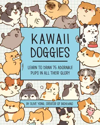 Cățeluși Kawaii: Învață să desenezi peste 100 de căței adorabili în toată splendoarea lor - Kawaii Doggies: Learn to Draw Over 100 Adorable Pups in All Their Glory