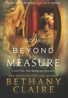 Love Beyond Measure: Un roman scoțian, călătoria în timp - Love Beyond Measure: A Scottish, Time Travel Romance