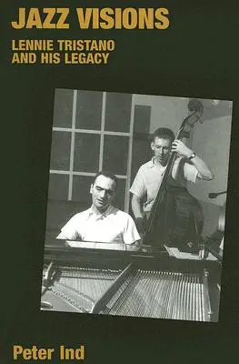Jazz Visions: Lennie Tristano și moștenirea sa - Jazz Visions: Lennie Tristano and His Legacy