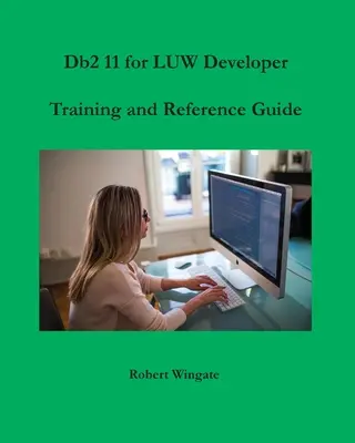 Db2 11 pentru LUW Ghid de instruire și referință pentru dezvoltatori - Db2 11 for LUW Developer Training and Reference Guide