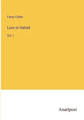 Dragoste sau ură: Vol. I - Love or Hatred: Vol. I